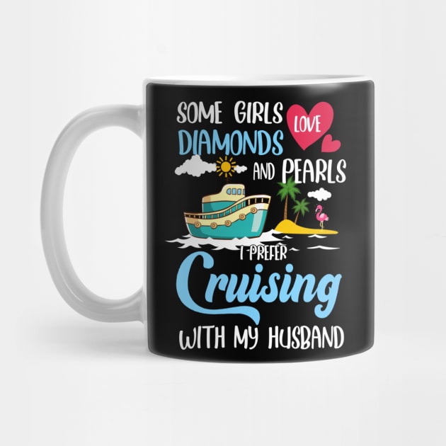 Some Girls Love Diamonds And Pearls I Prefer Cruising With My Husband by Thai Quang